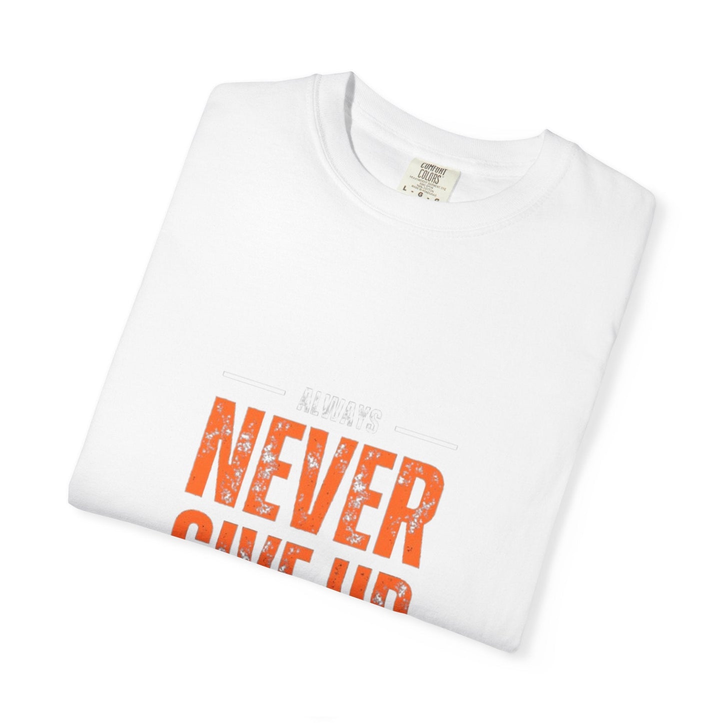 Motivational Unisex T-shirt: Never Give Up