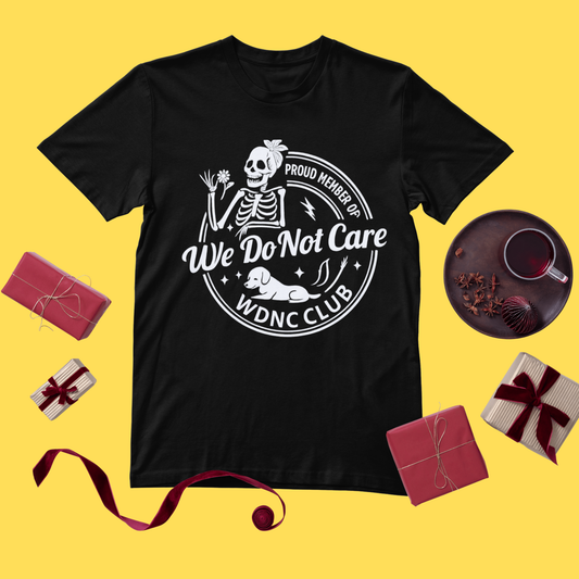 Unbothered Skeleton Tee, Proud Member Of WDNC Club T-shirts